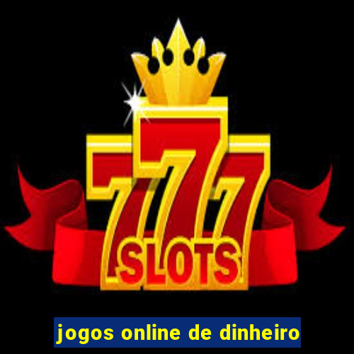 jogos online de dinheiro