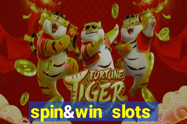 spin&win slots casino games