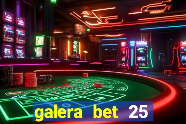 galera bet 25 rodadas grátis