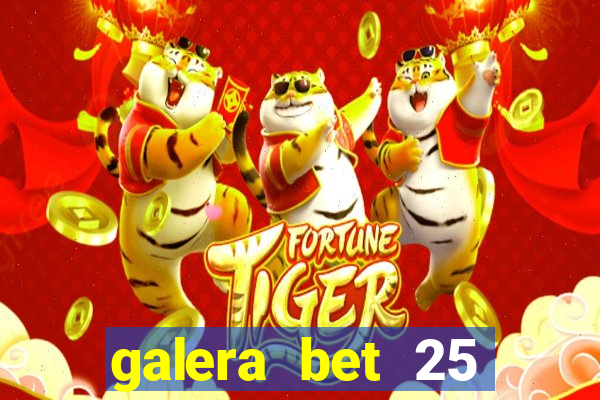 galera bet 25 rodadas grátis