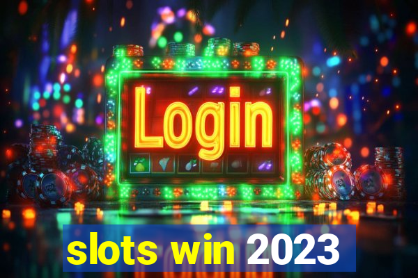 slots win 2023