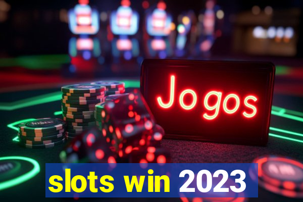 slots win 2023