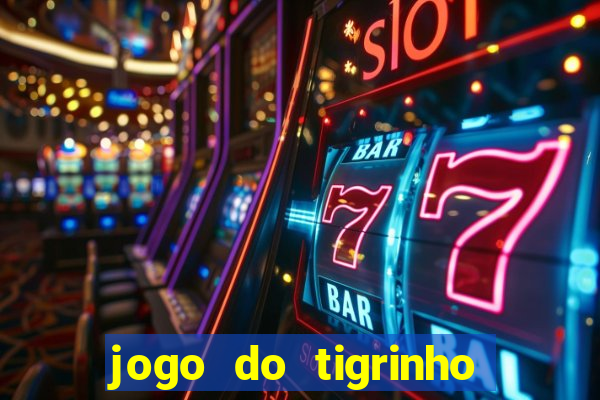 jogo do tigrinho que ganha b?nus