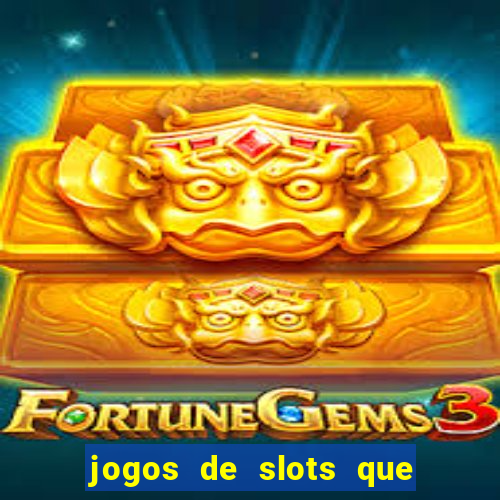 jogos de slots que pagam dinheiro de verdade