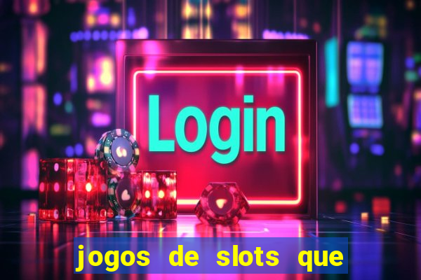 jogos de slots que pagam dinheiro de verdade