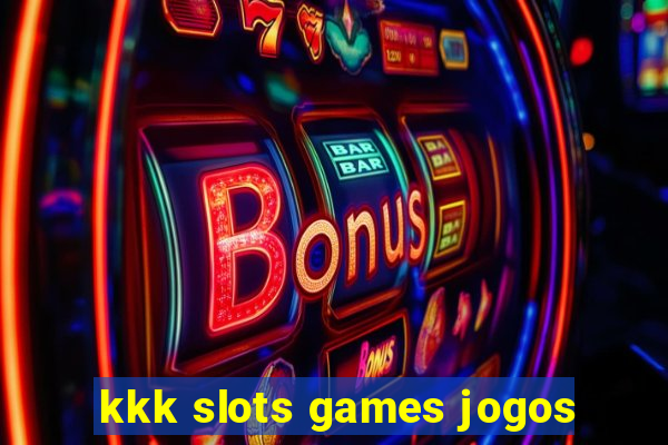 kkk slots games jogos