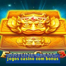 jogos casino com bonus