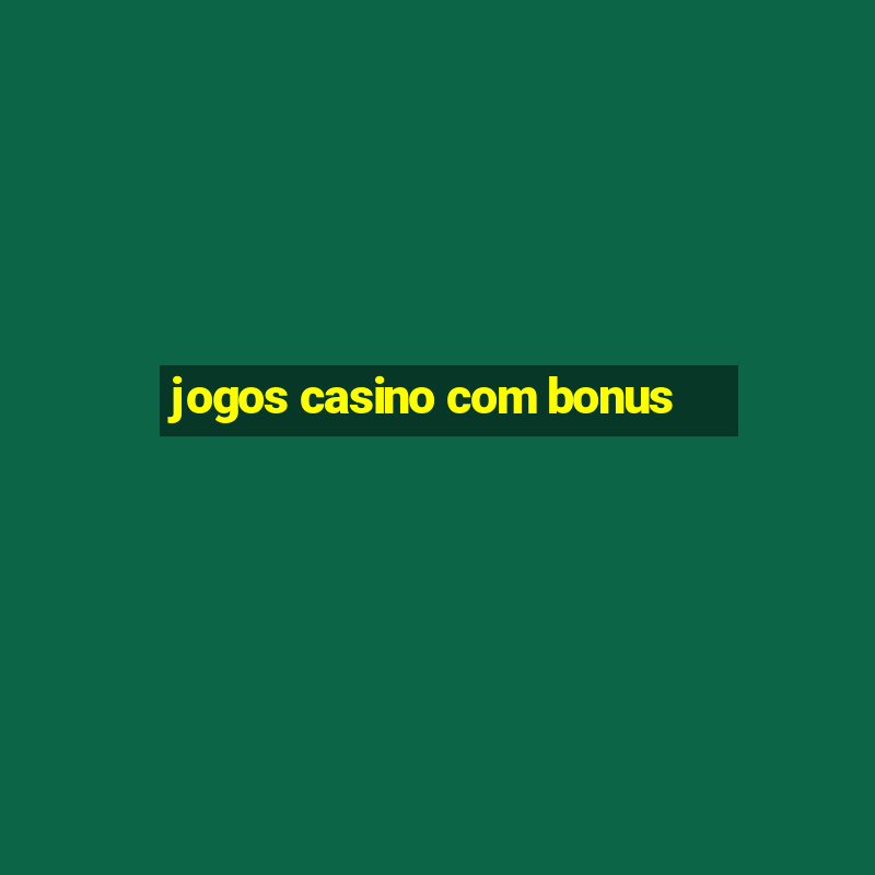 jogos casino com bonus