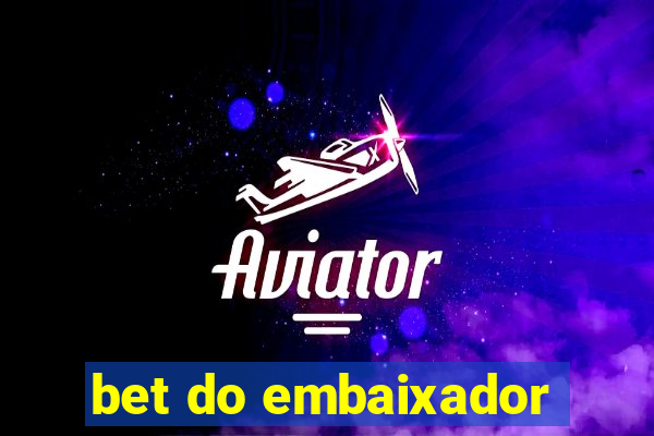 bet do embaixador