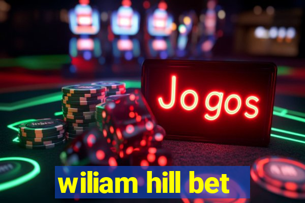 wiliam hill bet