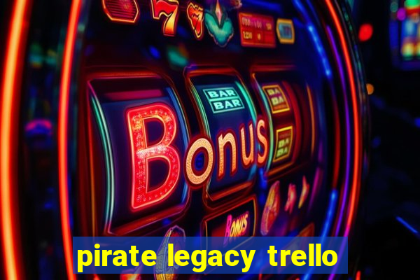 pirate legacy trello