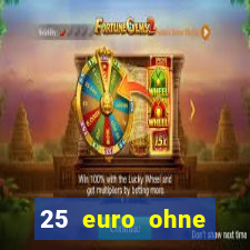 25 euro ohne einzahlung casino