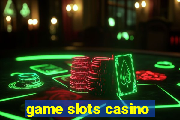 game slots casino