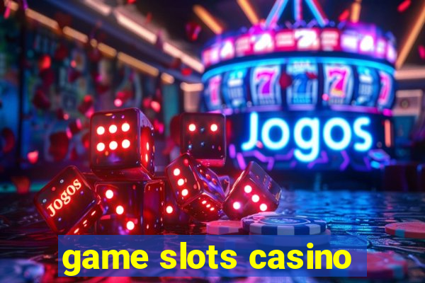 game slots casino