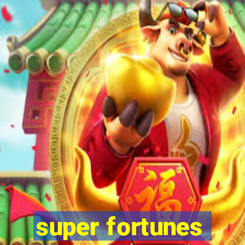 super fortunes