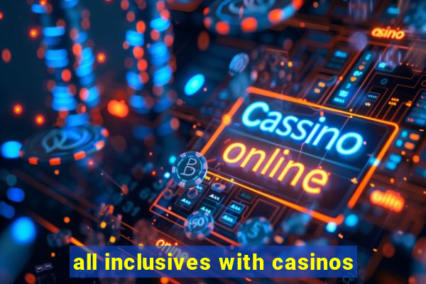 all inclusives with casinos