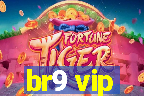 br9 vip