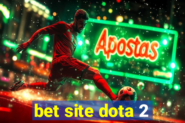 bet site dota 2