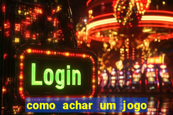 como achar um jogo que eu esqueci o nome