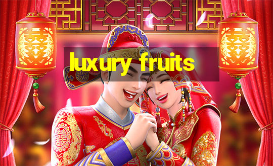 luxury fruits