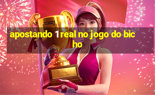 apostando 1 real no jogo do bicho