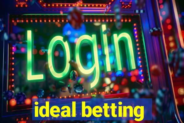 ideal betting