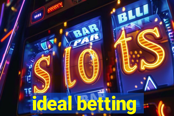 ideal betting