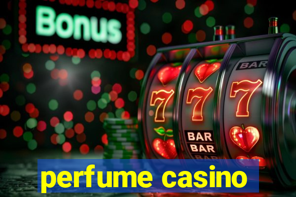 perfume casino