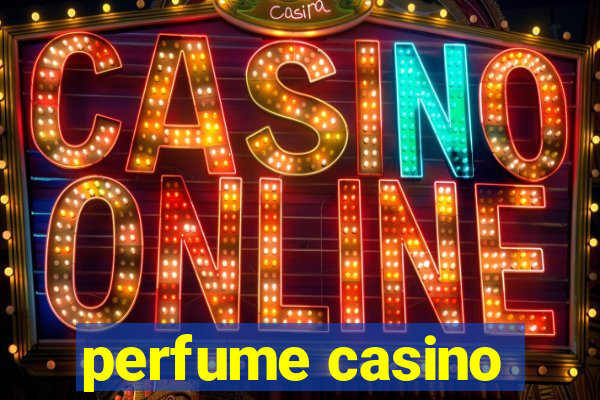 perfume casino