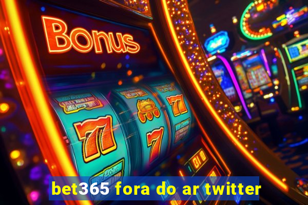 bet365 fora do ar twitter