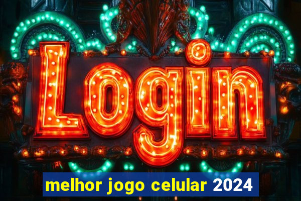 melhor jogo celular 2024