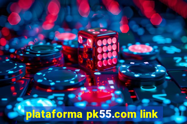 plataforma pk55.com link