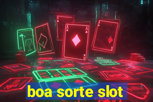 boa sorte slot