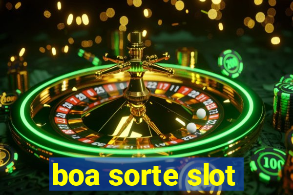 boa sorte slot