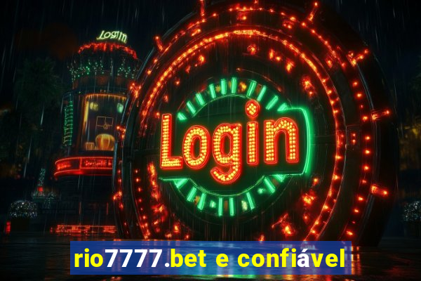 rio7777.bet e confiável