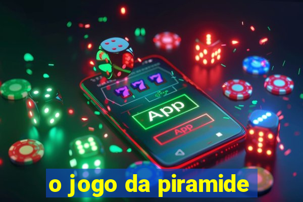 o jogo da piramide