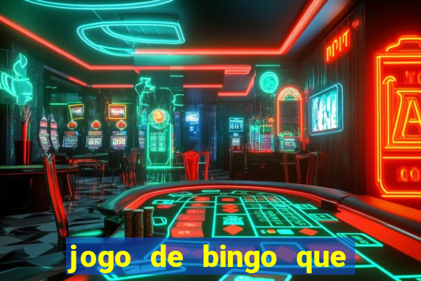 jogo de bingo que ganha dinheiro