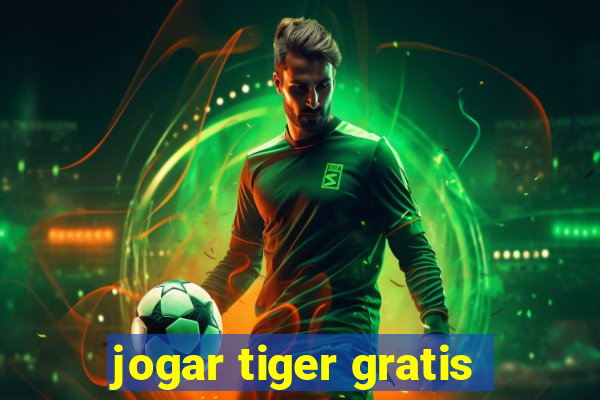 jogar tiger gratis