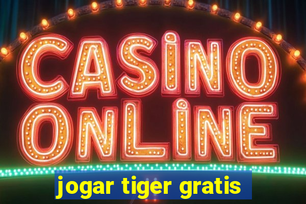 jogar tiger gratis