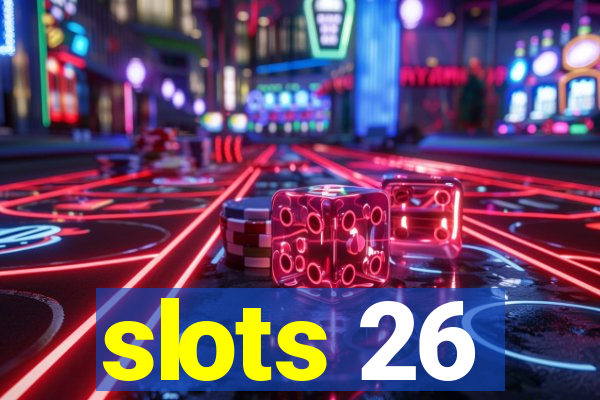 slots 26