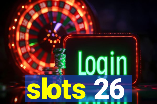 slots 26