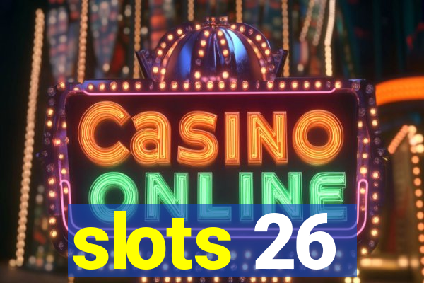 slots 26