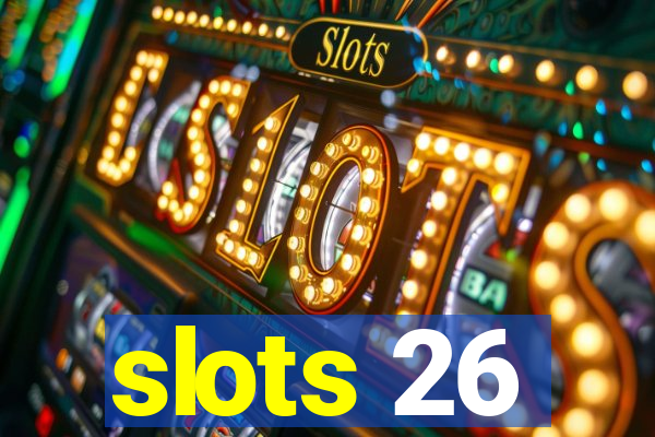 slots 26