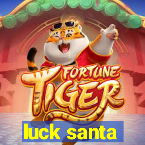 luck santa