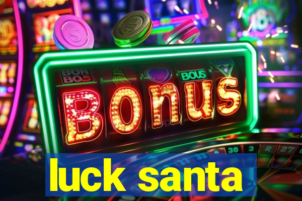 luck santa