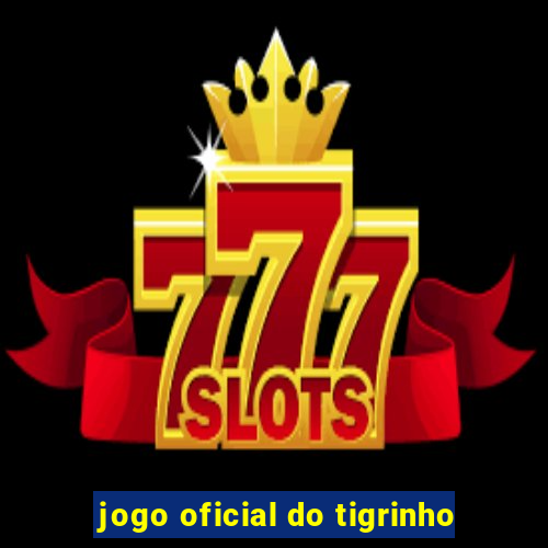 jogo oficial do tigrinho