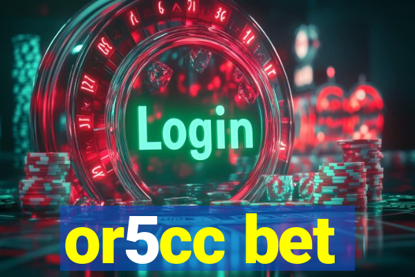 or5cc bet