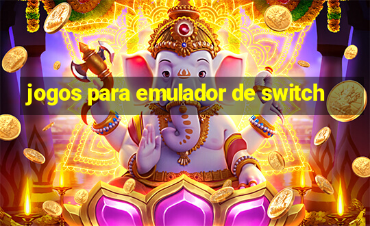 jogos para emulador de switch