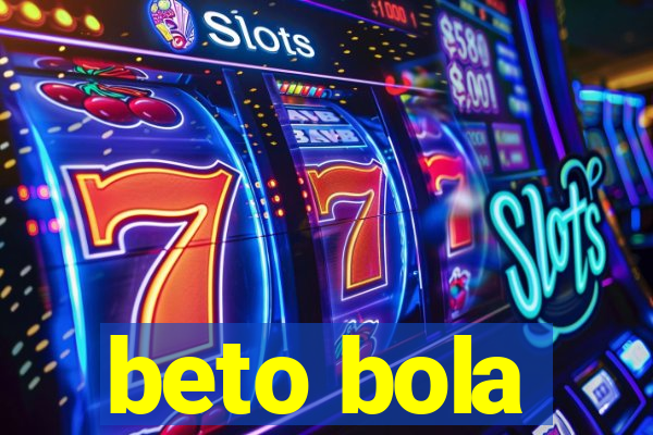 beto bola