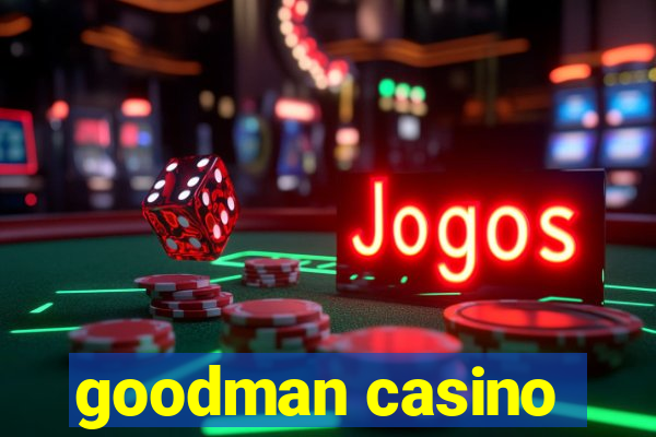 goodman casino